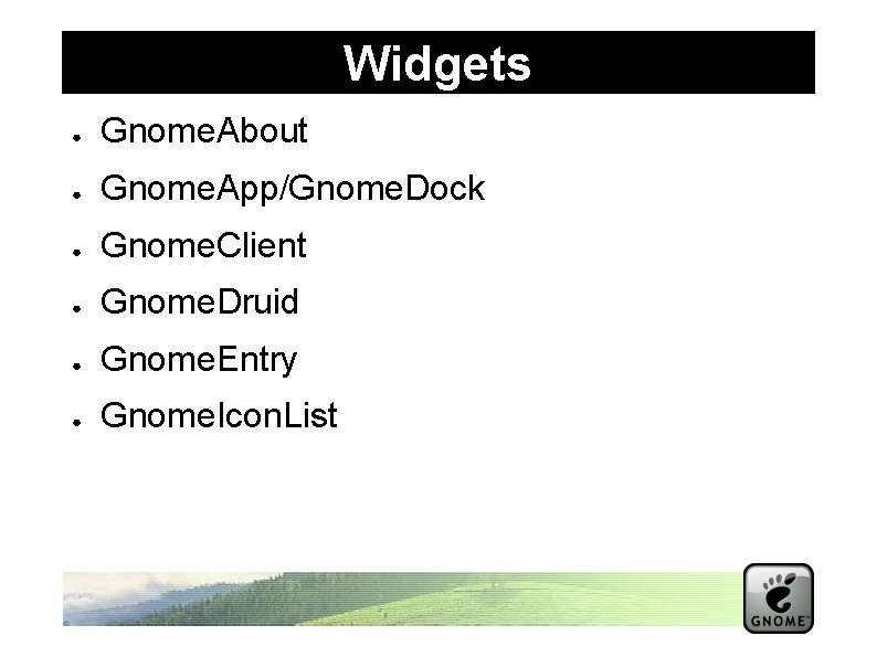 Widgets ● Gnome. About ● Gnome. App/Gnome. Dock ● Gnome. Client ● Gnome. Druid