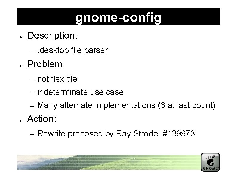 gnome-config ● Description: – ● ● . desktop file parser Problem: – not flexible