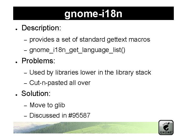 gnome-i 18 n ● ● ● Description: – provides a set of standard gettext