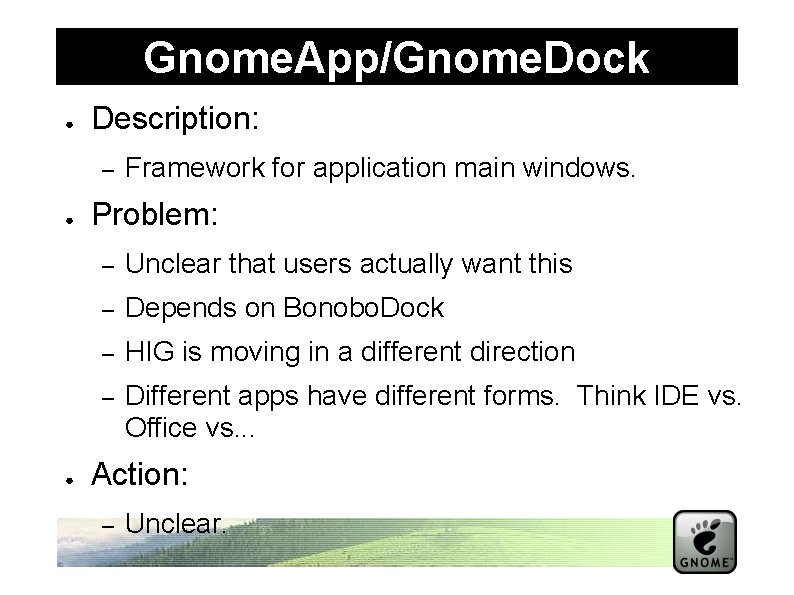 Gnome. App/Gnome. Dock ● Description: – ● ● Framework for application main windows. Problem: