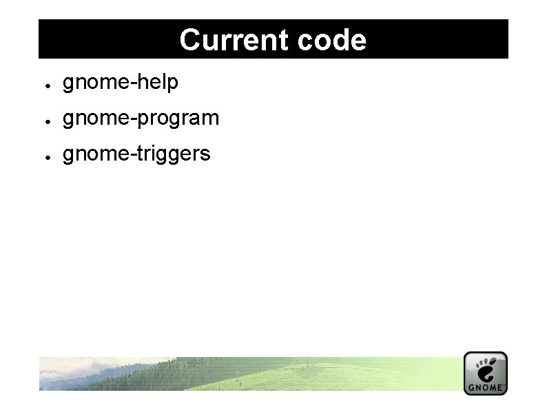 Current code ● gnome-help ● gnome-program ● gnome-triggers 