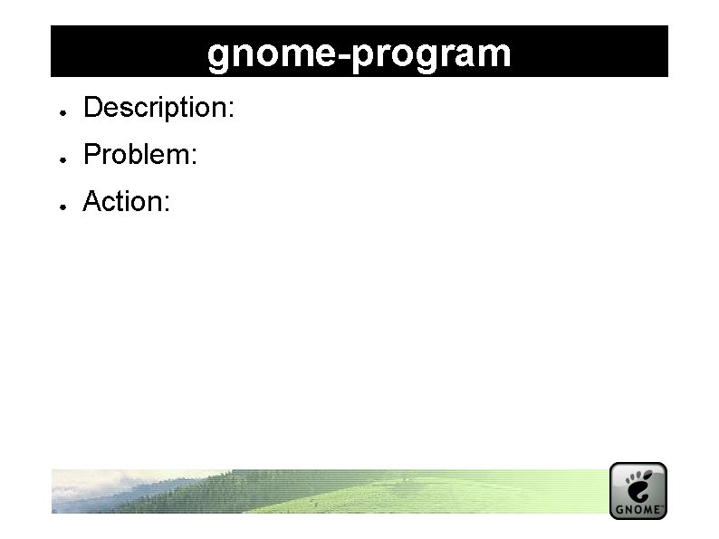 gnome-program ● Description: ● Problem: ● Action: 