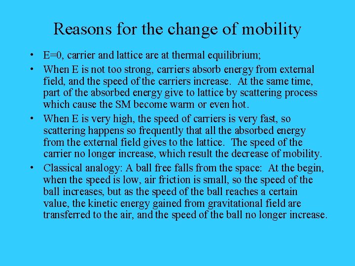 Reasons for the change of mobility • E=0, carrier and lattice are at thermal