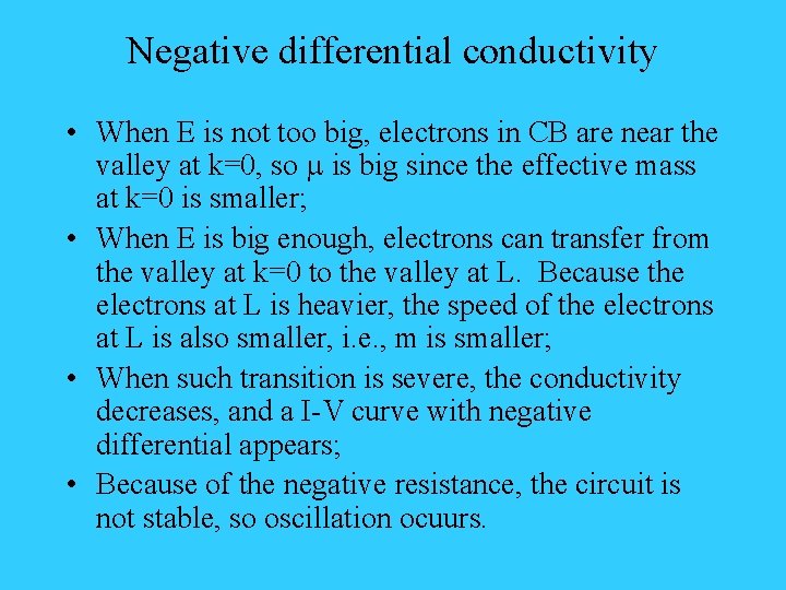 Negative differential conductivity • When E is not too big, electrons in CB are