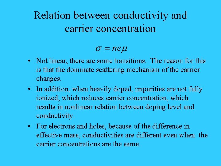 Relation between conductivity and carrier concentration • Not linear, there are some transitions. The