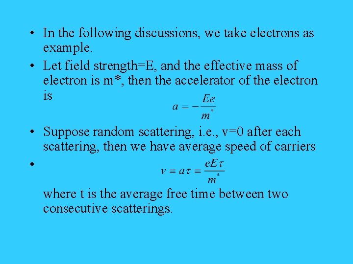  • In the following discussions, we take electrons as example. • Let field