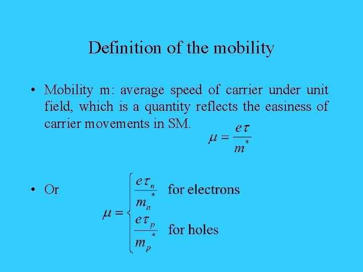 Definition of the mobility • Mobility m: average speed of carrier under unit field,
