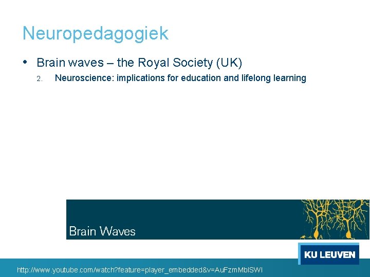 Neuropedagogiek • Brain waves – the Royal Society (UK) 2. Neuroscience: implications for education