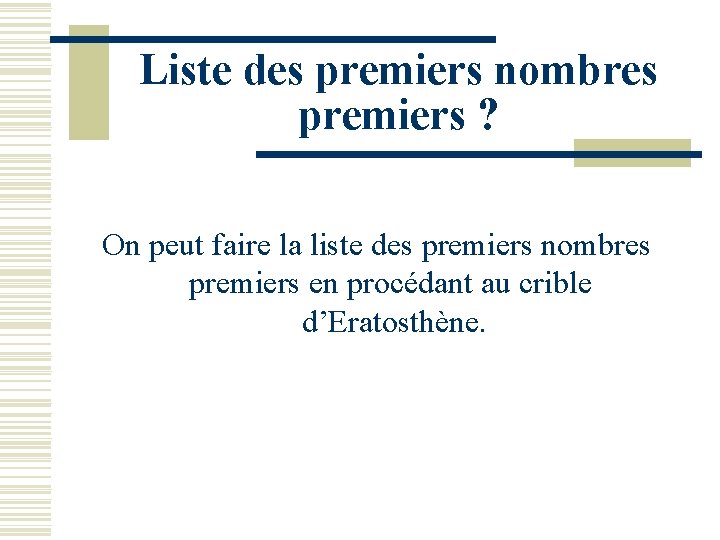 Liste des premiers nombres premiers ? On peut faire la liste des premiers nombres