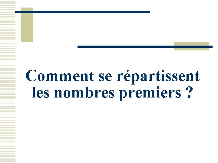 Comment se répartissent les nombres premiers ? 