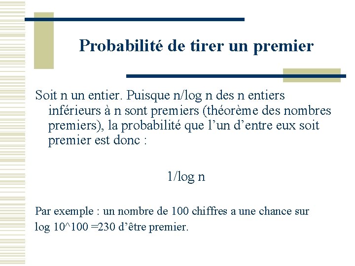 Probabilité de tirer un premier Soit n un entier. Puisque n/log n des n