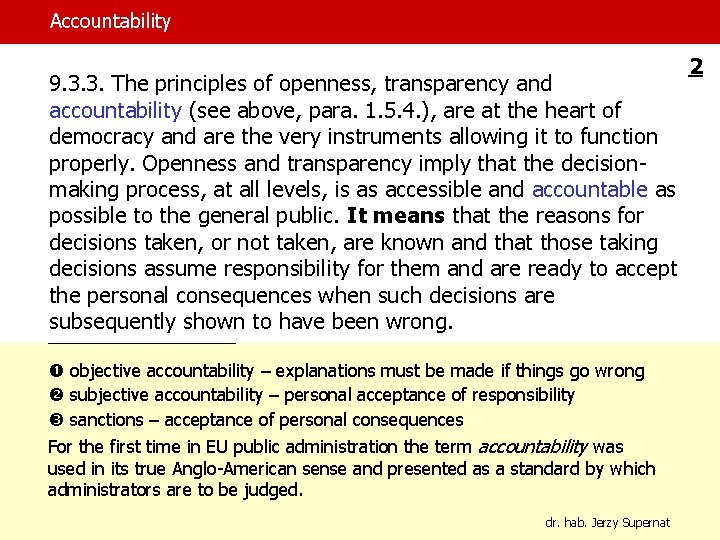 Accountability 9. 3. 3. The principles of openness, transparency and accountability (see above, para.