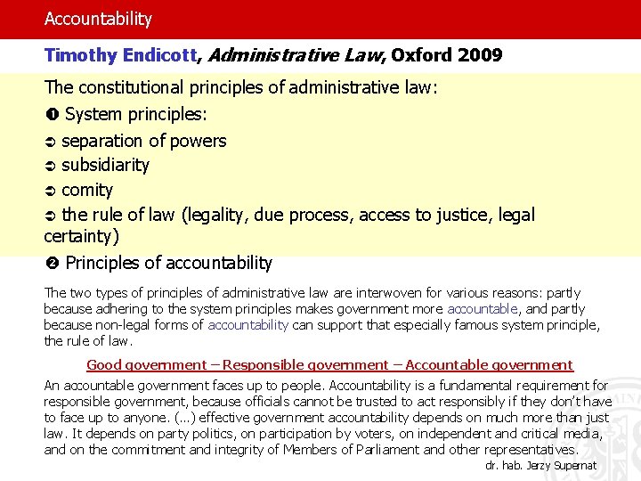 Accountability Timothy Endicott, Administrative Law, Oxford 2009 The constitutional principles of administrative law: System