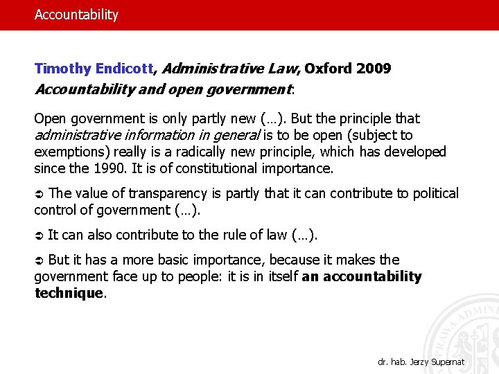 Accountability Timothy Endicott, Administrative Law, Oxford 2009 Accountability and open government: Open government is