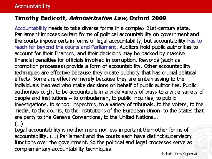 Accountability Timothy Endicott, Administrative Law, Oxford 2009 Accountability needs to take diverse forms in