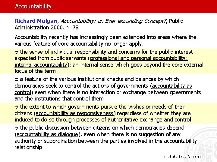 Accountability Richard Mulgan, Accountability: an Ever-expanding Concept? , Public Administration 2000, nr 78 Accountability