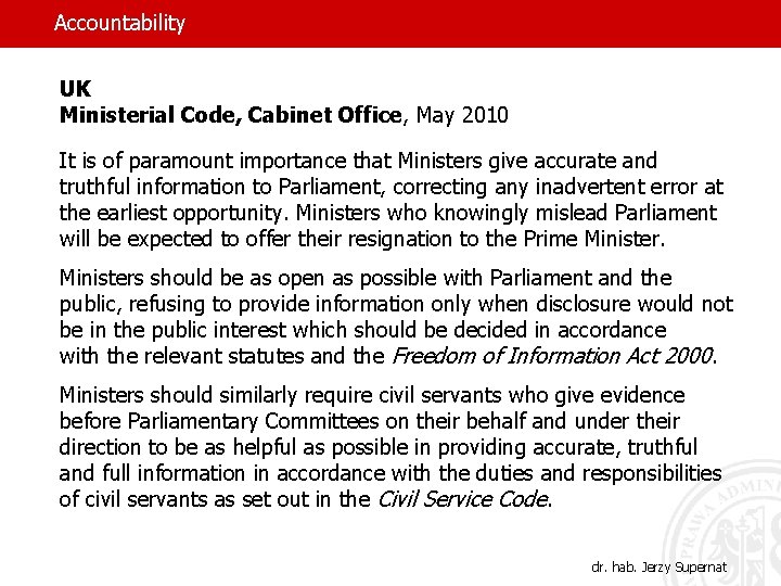 Accountability UK Ministerial Code, Cabinet Office, May 2010 It is of paramount importance that