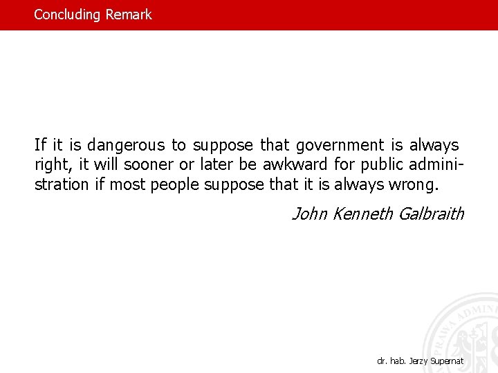 Concluding Remark If it is dangerous to suppose that government is always right, it