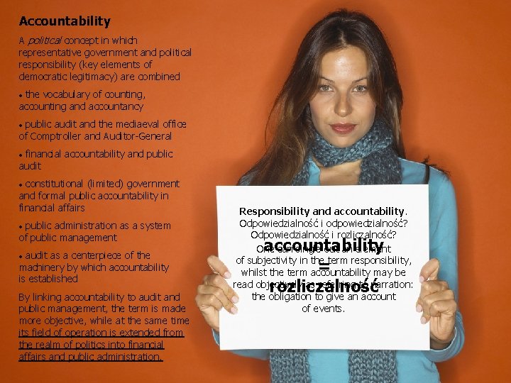 Accountability A political concept in which representative government and political responsibility (key elements of