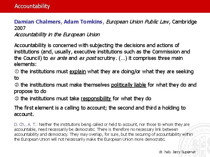 Accountability Damian Chalmers, Adam Tomkins, European Union Public Law, Cambridge 2007 Accountability in the