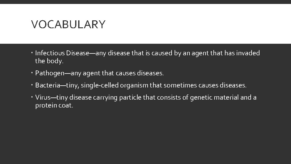 VOCABULARY Infectious Disease—any disease that is caused by an agent that has invaded the
