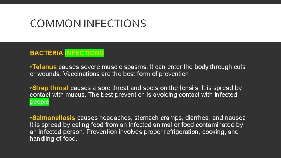 COMMON INFECTIONS BACTERIA INFECTIONS • Tetanus causes severe muscle spasms. It can enter the