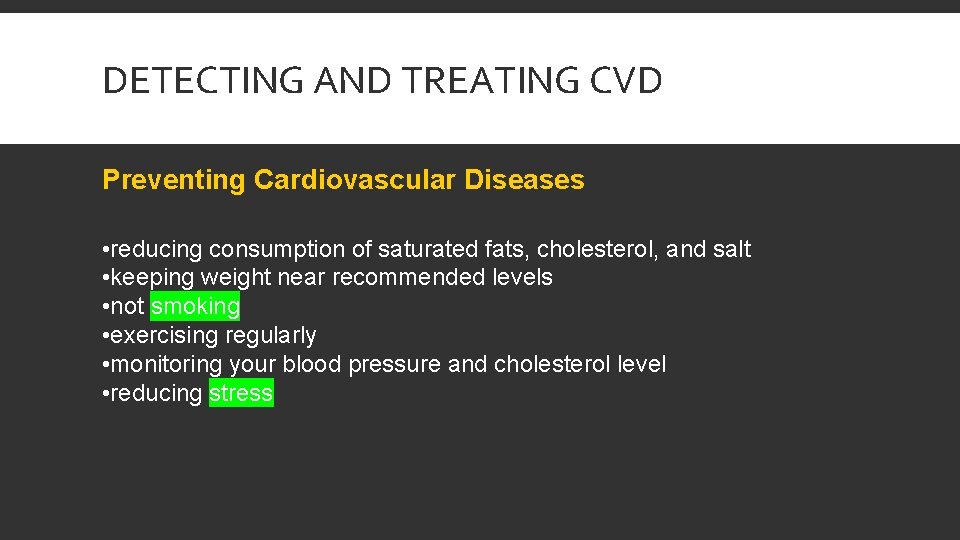 DETECTING AND TREATING CVD Preventing Cardiovascular Diseases • reducing consumption of saturated fats, cholesterol,