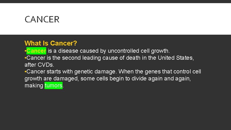 CANCER What Is Cancer? • Cancer is a disease caused by uncontrolled cell growth.