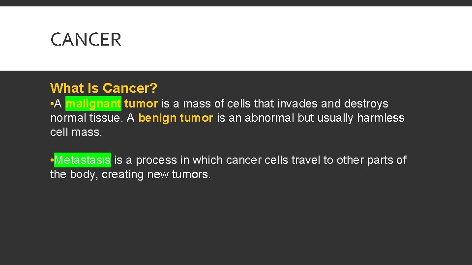 CANCER What Is Cancer? • A malignant tumor is a mass of cells that