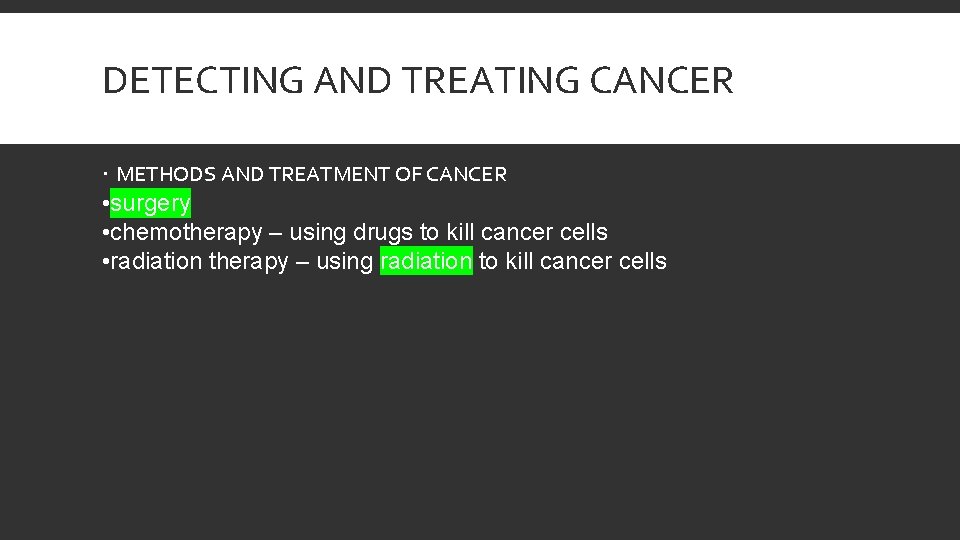 DETECTING AND TREATING CANCER METHODS AND TREATMENT OF CANCER • surgery • chemotherapy –