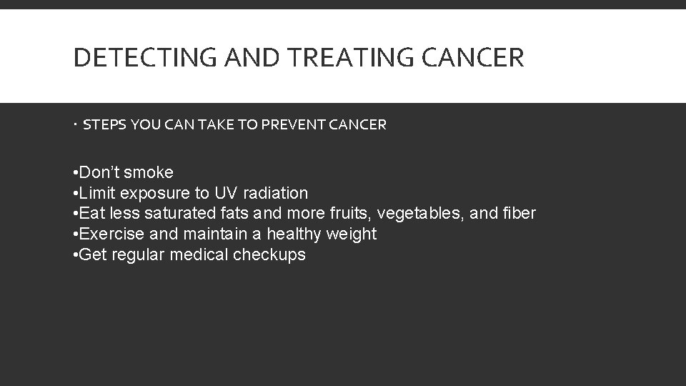 DETECTING AND TREATING CANCER STEPS YOU CAN TAKE TO PREVENT CANCER • Don’t smoke