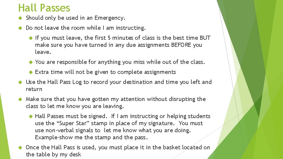 Hall Passes Should only be used in an Emergency. Do not leave the room