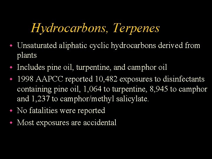 Hydrocarbons, Terpenes w w w Unsaturated aliphatic cyclic hydrocarbons derived from plants Includes pine