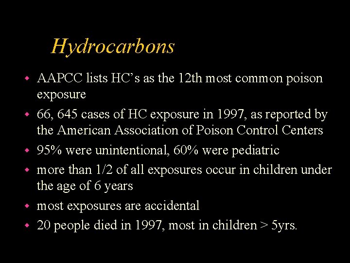 Hydrocarbons w w w AAPCC lists HC’s as the 12 th most common poison