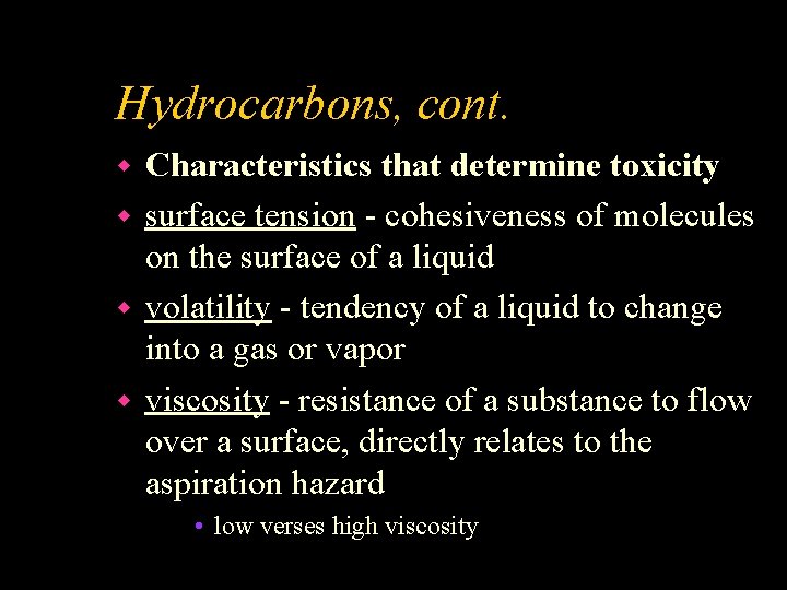 Hydrocarbons, cont. Characteristics that determine toxicity w surface tension - cohesiveness of molecules on