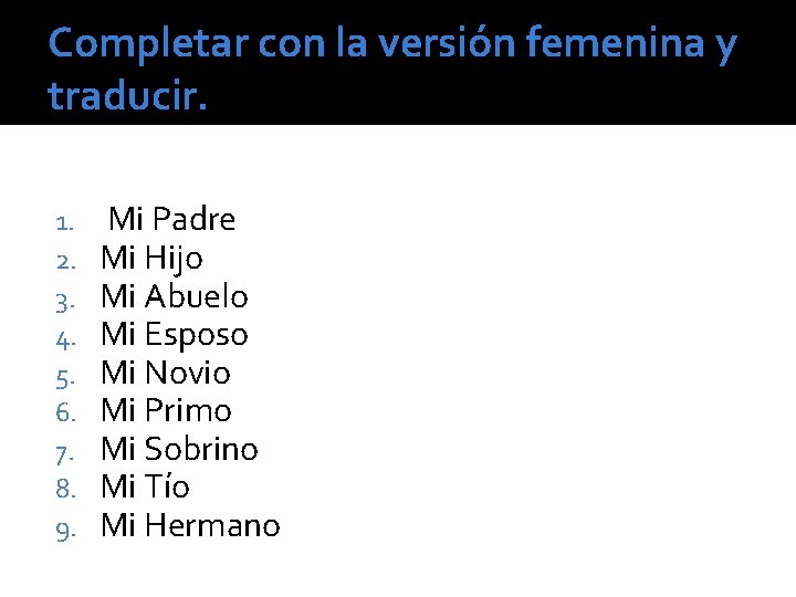 Completar con la versión femenina y traducir. 1. 2. 3. 4. 5. 6. 7.