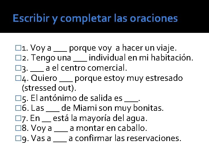 Escribir y completar las oraciones � 1. Voy a ___ porque voy a hacer