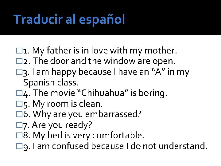 Traducir al español � 1. My father is in love with my mother. �