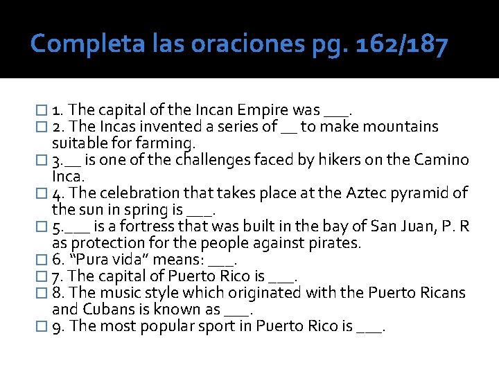 Completa las oraciones pg. 162/187 � 1. The capital of the Incan Empire was
