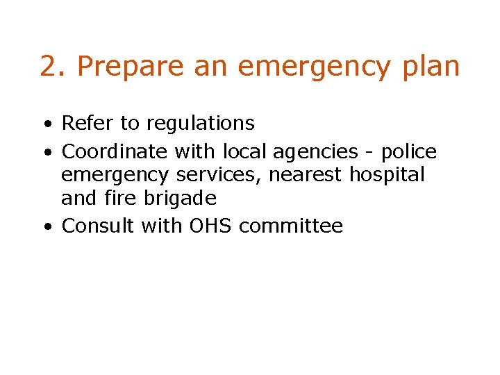 2. Prepare an emergency plan • Refer to regulations • Coordinate with local agencies
