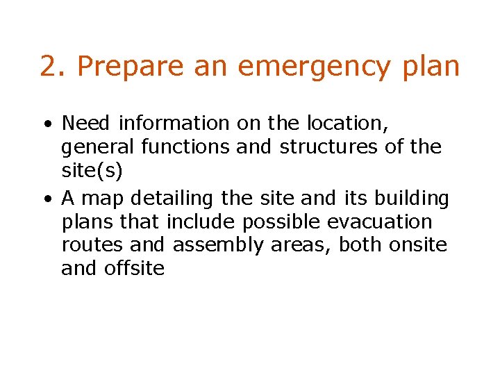 2. Prepare an emergency plan • Need information on the location, general functions and