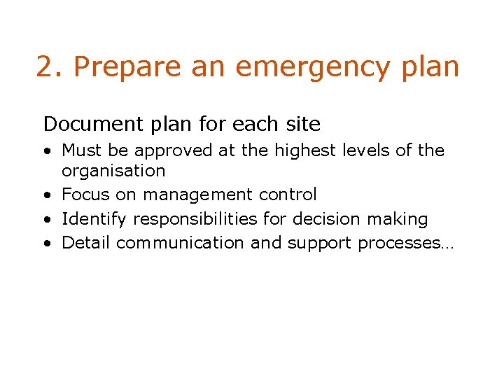 2. Prepare an emergency plan Document plan for each site • Must be approved