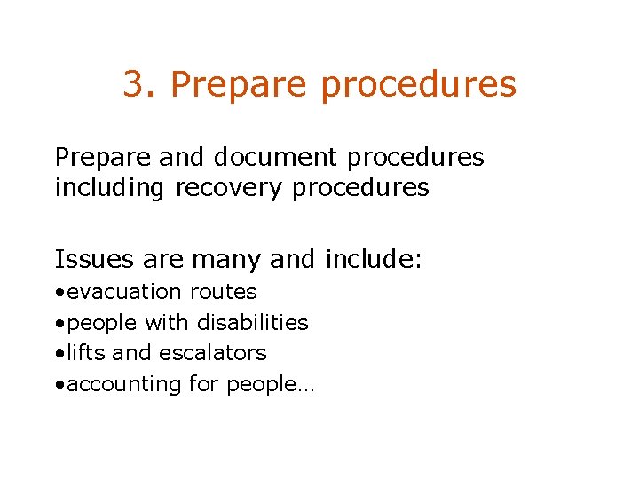 3. Prepare procedures Prepare and document procedures including recovery procedures Issues are many and
