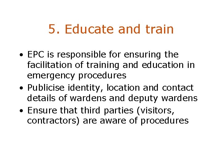 5. Educate and train • EPC is responsible for ensuring the facilitation of training
