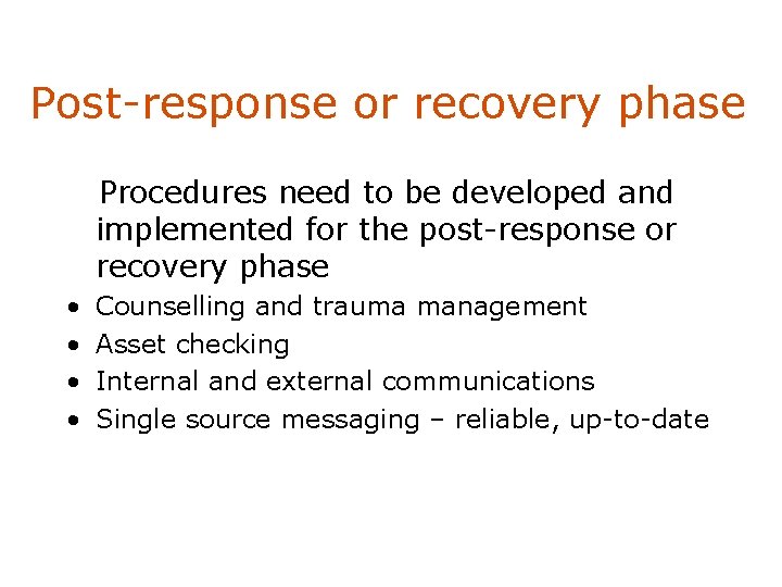 Post-response or recovery phase Procedures need to be developed and implemented for the post-response