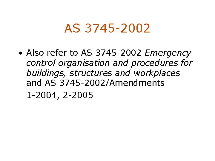 AS 3745 -2002 • Also refer to AS 3745 -2002 Emergency control organisation and