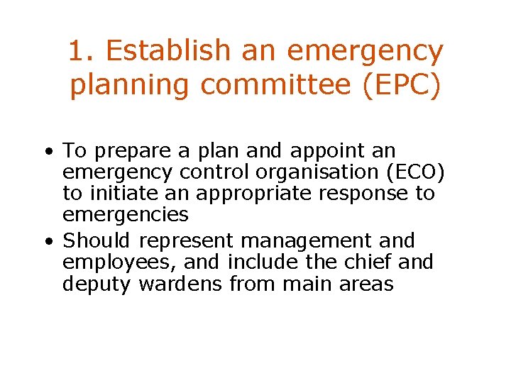 1. Establish an emergency planning committee (EPC) • To prepare a plan and appoint