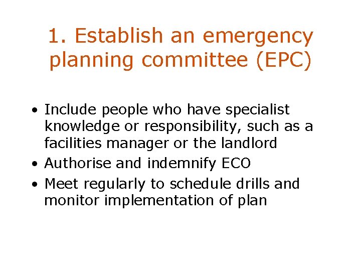 1. Establish an emergency planning committee (EPC) • Include people who have specialist knowledge