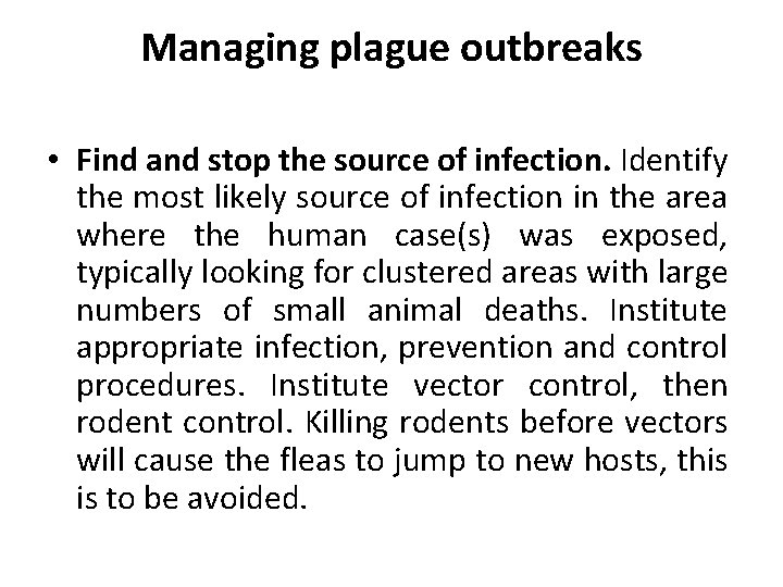 Managing plague outbreaks • Find and stop the source of infection. Identify the most