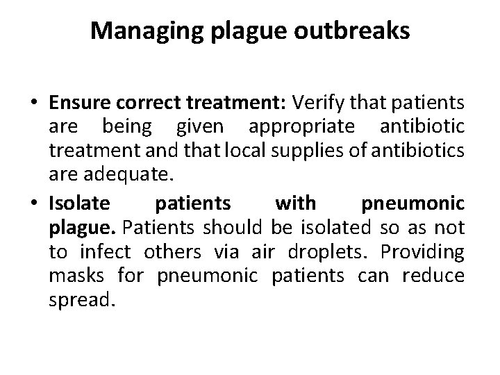 Managing plague outbreaks • Ensure correct treatment: Verify that patients are being given appropriate